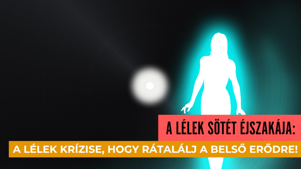 A lélek sötét éjszakája: A lélek krízise, hogy rátalálj a belső erődre!